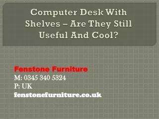 computer desk with shelves are they still useful and cool