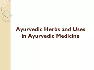 Ayurvedic Herbs and Uses in Ayurvedic Medicine