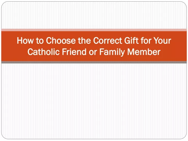 how to choose the correct gift for your catholic friend or family member