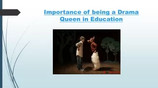 Importance of being a Drama Queen in Education