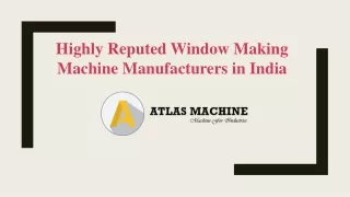 Highly Reputed Window Making Machine Manufacturers in India