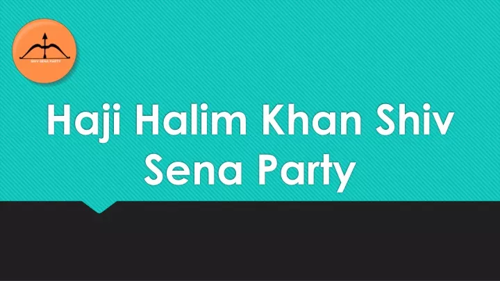 haji halim khan s hiv sena party