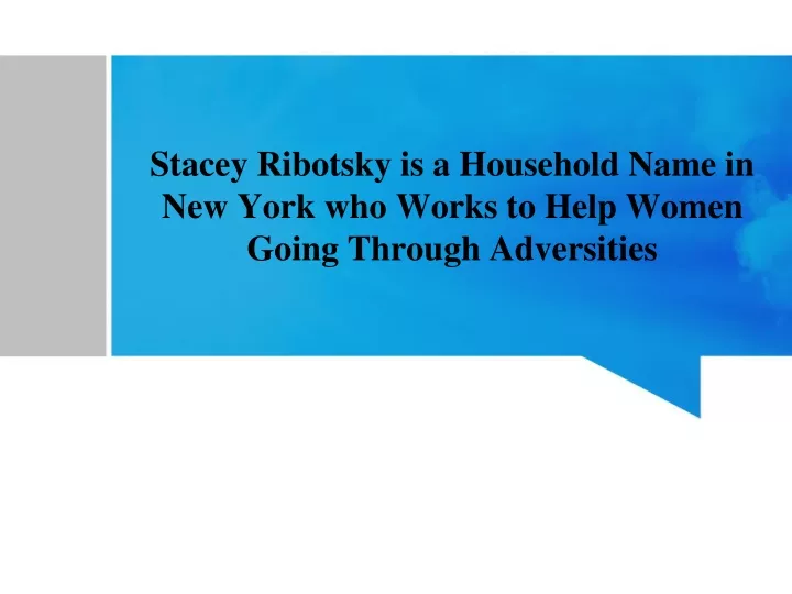stacey ribotsky is a household name in new york who works to help women going through adversities
