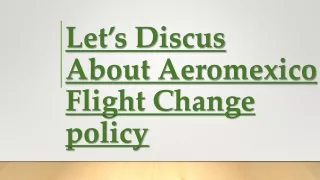 let s discus about aeromexico flight change policy