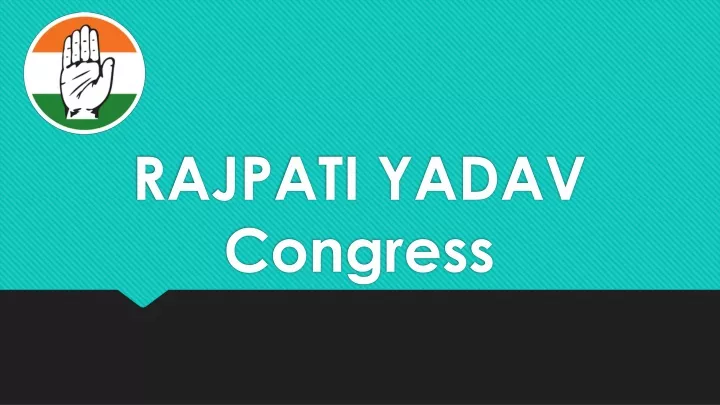 rajpati yadav congress
