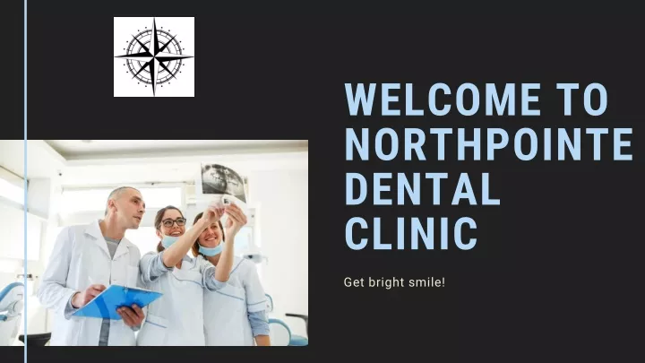 welcome to northpointe dental clinic