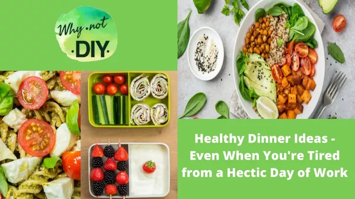 healthy dinner ideas even when you re tired from