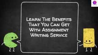 learn the benefits that you can get with assignment writing service