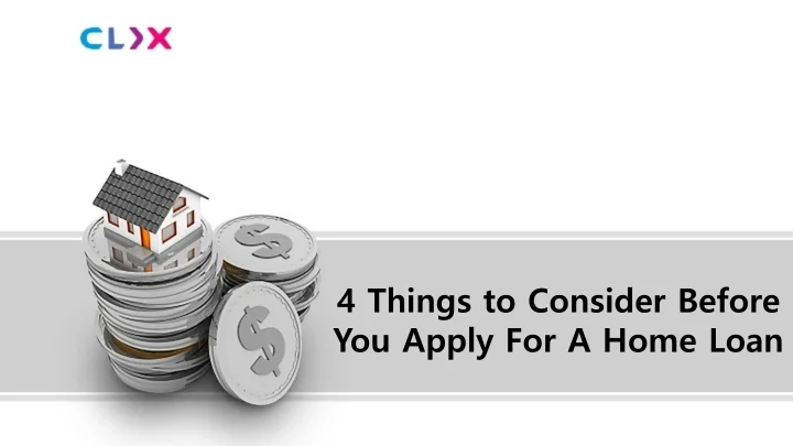 PPT - 4 Things to Consider Before You Apply For A Home Loan PowerPoint ...