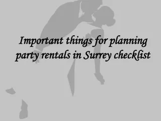 Important things for planning party rentals in Surrey checklist
