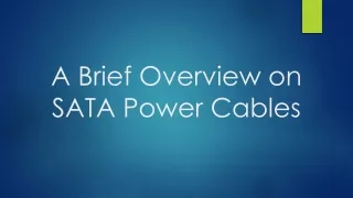 A Brief Overview on SATA Power Cables
