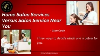 Home Salon Services Versus Salon Service Near You