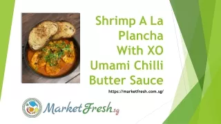 Shrimp A La Plancha With XO Umami Chilli Butter Sauce