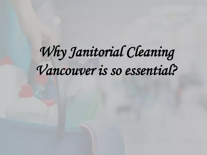 why janitorial c leaning vancouver is so essential