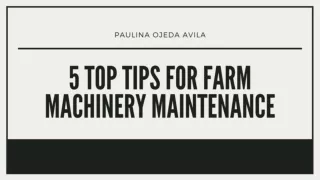 5 Top Tips for Farm Machinery Maintenance - Paulina Ojeda Avila