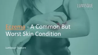 Eczema - A Common But Worst Skin Condition