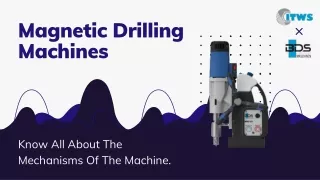 Magnetic Drilling Machines | Know All About The Mechanisms Of The Machine