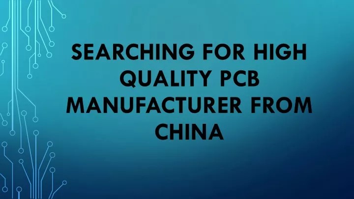searching for high quality pcb manufacturer from