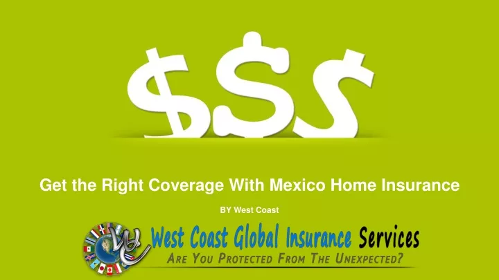 get the right coverage with mexico home insurance