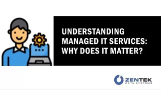 UNDERSTANDING MANAGED IT SERVICES-WHY DOES IT MATTER - ZENTEK DATA SYSTEMS