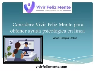 Considere Vivir Feliz Mente para obtener ayuda psicológica en línea