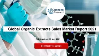 global organic extracts sales market report 2021