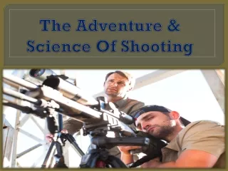 the adventure science of shooting
