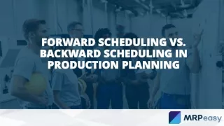 Forward Scheduling vs. Backward Scheduling in Production Planning
