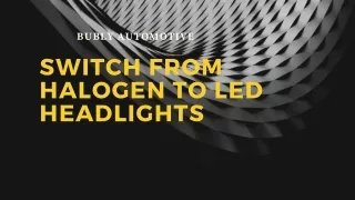Switch from Halogen to LED Headlights