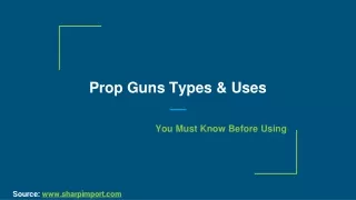 Prop Guns Types & Uses