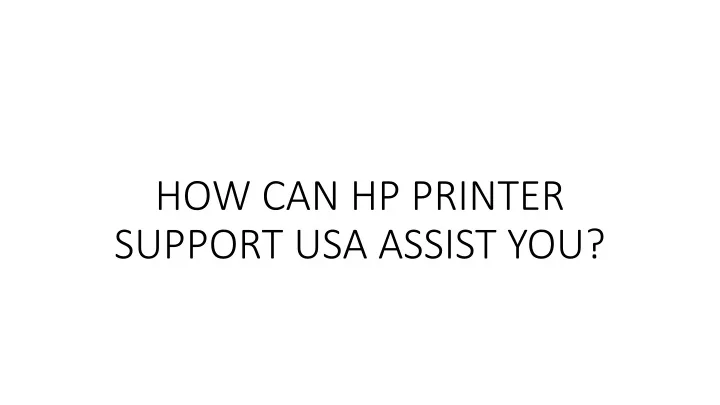 how can hp printer support usa assist you