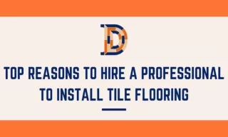 Top Reasons To Hire A Professional To Install Tile Flooring