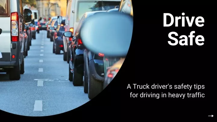 a truck driver s safety tips for driving in heavy traffic