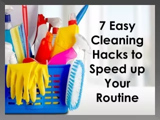 7 easy cleaning hacks to speed up your routine
