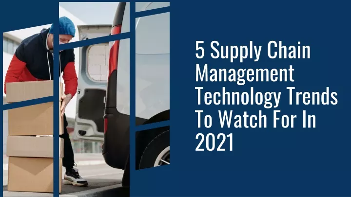 5 supply chain management technology trends