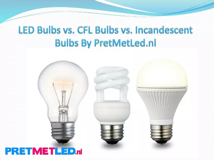 led bulbs vs cfl bulbs vs incandescent bulbs