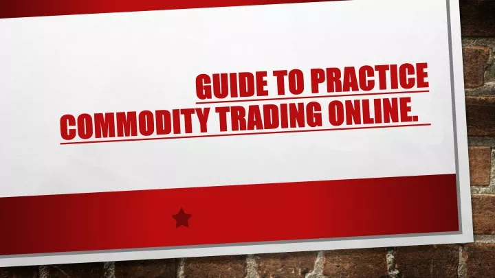 guide to practice commodity trading online