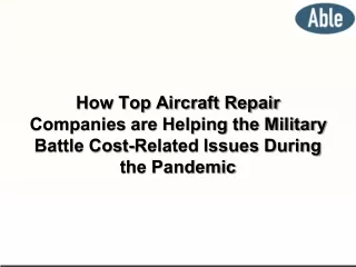 How Top Aircraft Repair Companies are Helping the Military Battle Cost-Related Issues During the Pandemic