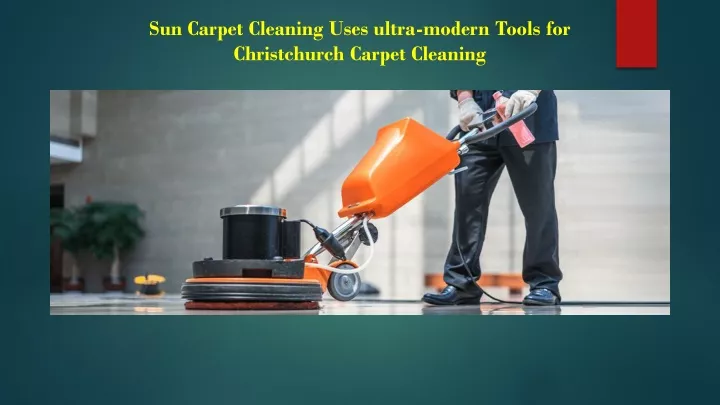 sun carpet cleaning uses ultra modern tools for christchurch carpet cleaning
