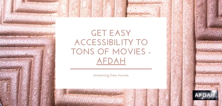 get easy accessibility to tons of movies afdah