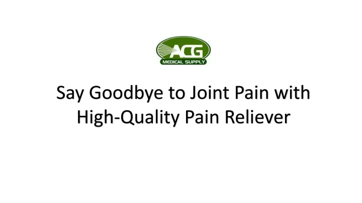 say goodbye to joint pain with high quality pain