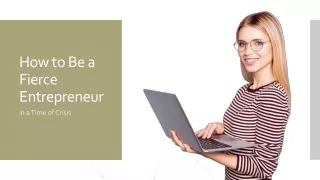 How to Be a Fierce Entrepreneur in Uncertain Times