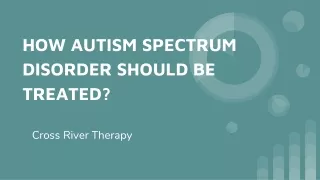 How Autism Spectrum Disorder Should Be Treated