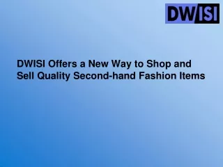 DWISI Offers a New Way to Shop and Sell Quality Second-hand Fashion Items