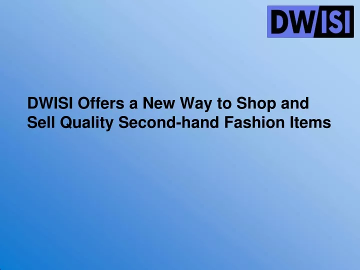 dwisi offers a new way to shop and sell quality