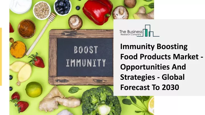 PPT - Immunity Boosting Food Products Market - Opportunities And ...