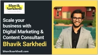 Scale your business with Digital Marketing and Content Consultant Bhavik Sarkhedi
