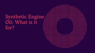 synthetic engine oil what is it for