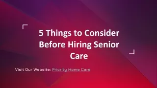 5 Things to Consider Before Hiring Senior Care