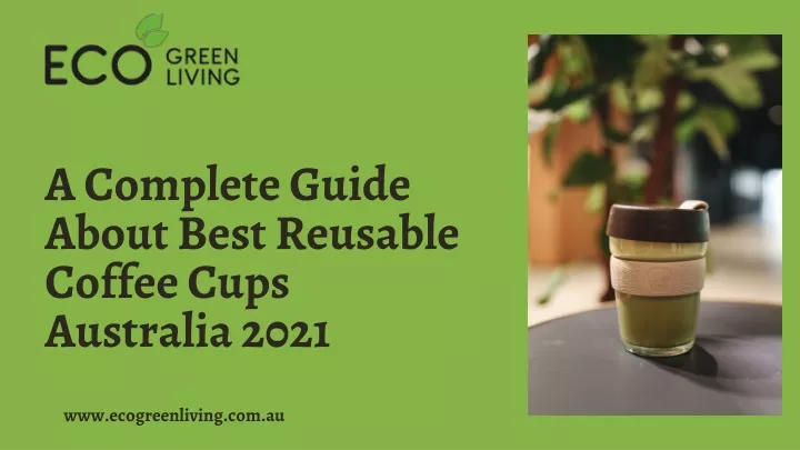 a complete guide about best reusable coffee cups